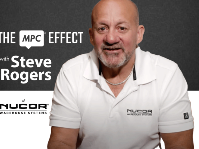 Steve Rogers of Nucor Warehouse Systems on The MPC Effect